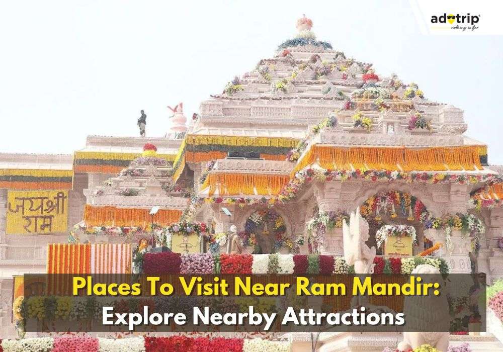 11 Famous Places To Visit Near Ram Mandir